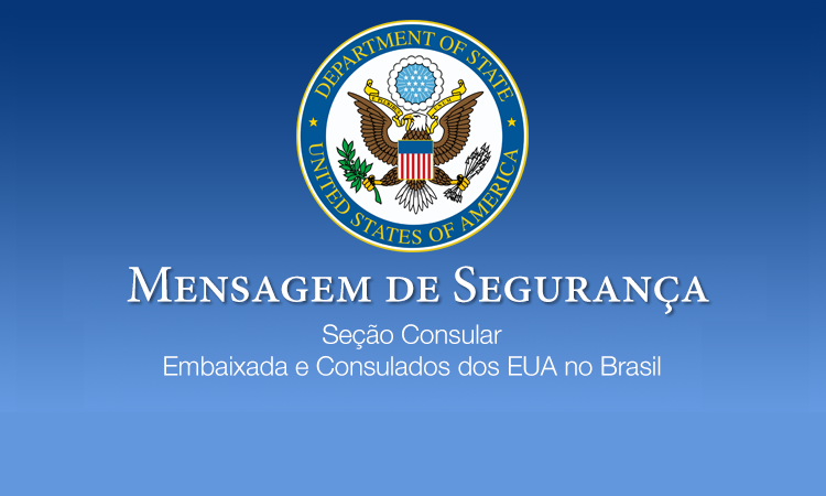 Mensagem de segurança emitida pela Embaixada dos Estados Unidos no Brasil [fotografo]Reprodução[/fotografo]